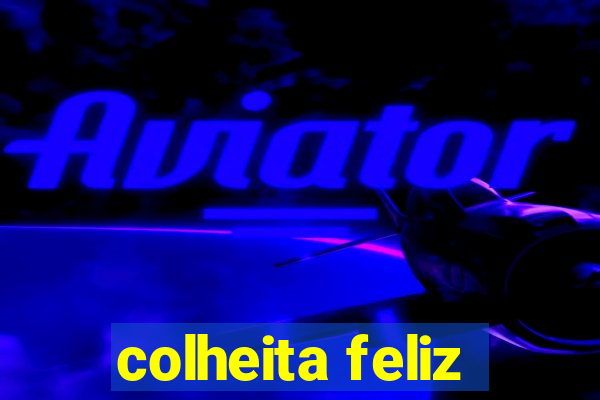 colheita feliz